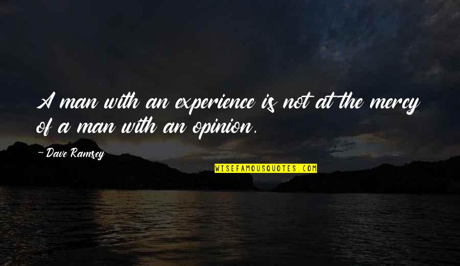 Leukemia Encouragement Quotes By Dave Ramsey: A man with an experience is not at