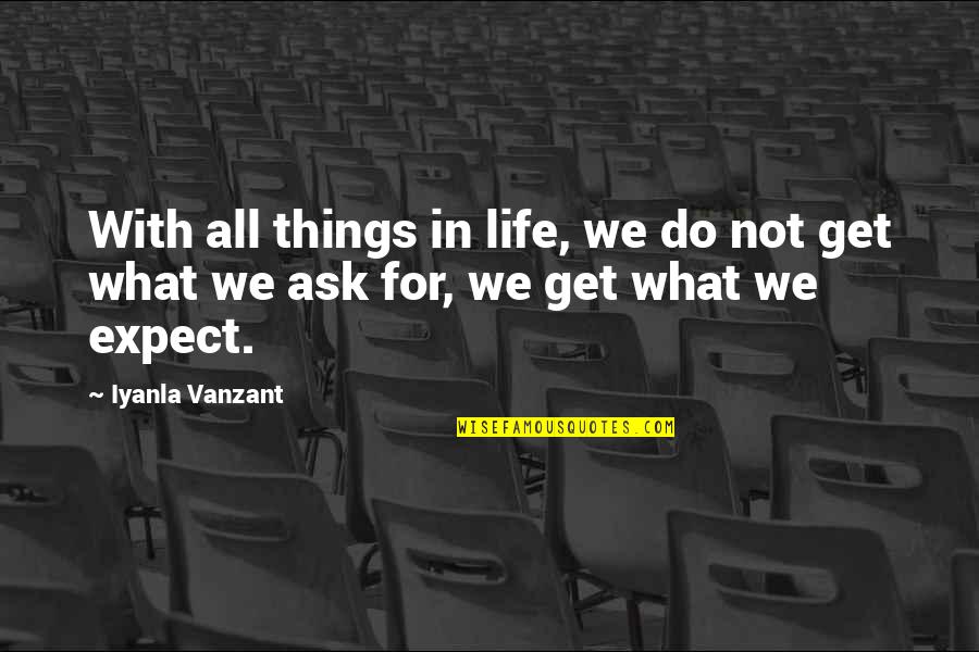 Leuken Wine Quotes By Iyanla Vanzant: With all things in life, we do not