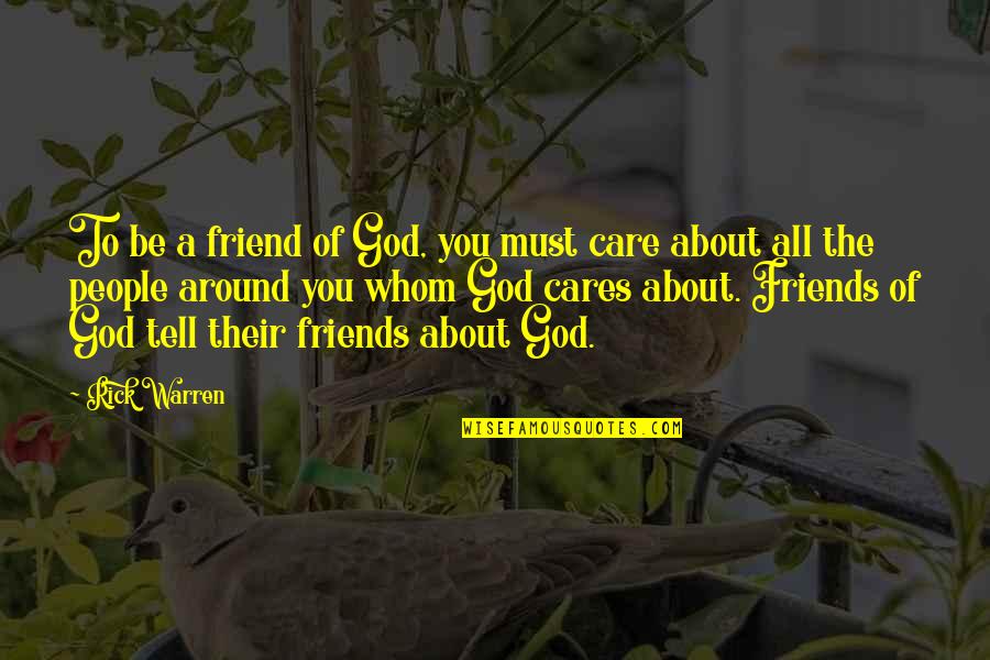 Leukostasis Quotes By Rick Warren: To be a friend of God, you must Leukostasis Quotes By Rick Warren: To be a friend of God, you must