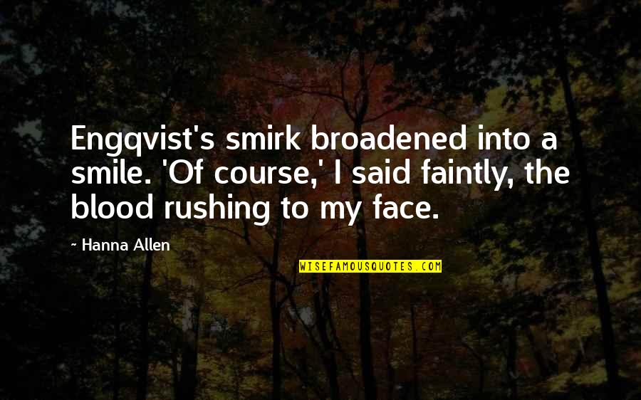 Leukostrip Quotes By Hanna Allen: Engqvist's smirk broadened into a smile. 'Of course,' Leukostrip Quotes By Hanna Allen: Engqvist's smirk broadened into a smile. 'Of course,'