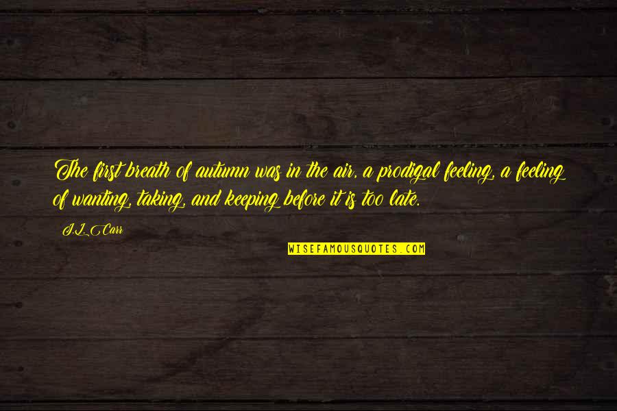 Leuliette Timothy Quotes By J.L. Carr: The first breath of autumn was in the Leuliette Timothy Quotes By J.L. Carr: The first breath of autumn was in the