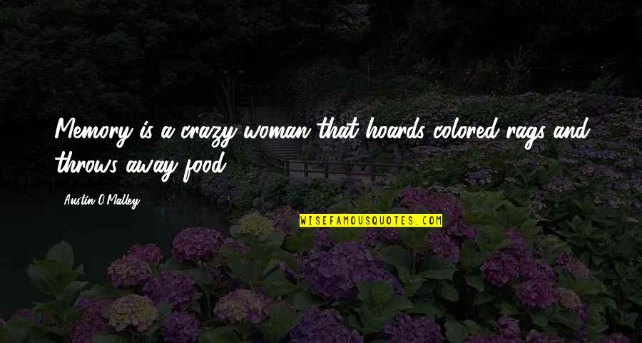 Leunig Art Quotes By Austin O'Malley: Memory is a crazy woman that hoards colored Leunig Art Quotes By Austin O'Malley: Memory is a crazy woman that hoards colored