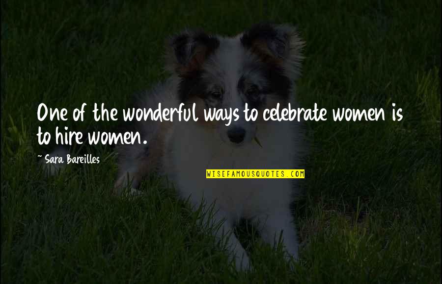 Leurre Bait Quotes By Sara Bareilles: One of the wonderful ways to celebrate women Leurre Bait Quotes By Sara Bareilles: One of the wonderful ways to celebrate women