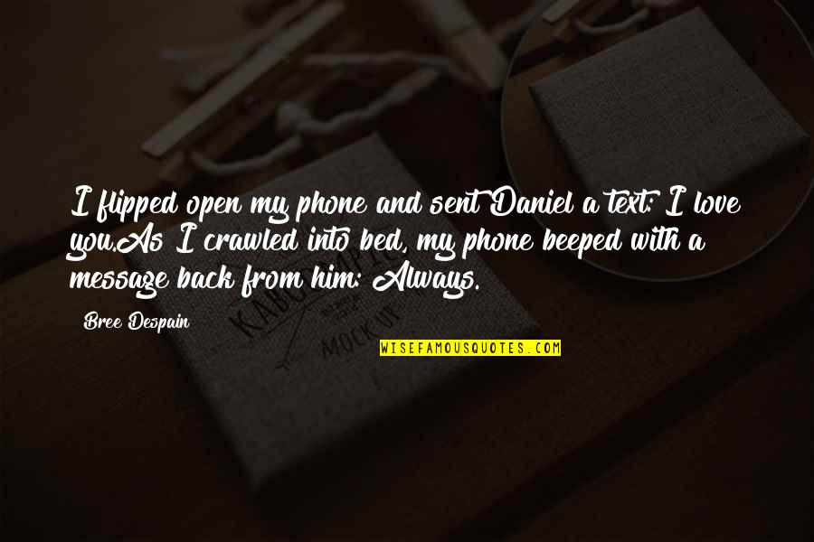 Leuteneggers Quotes By Bree Despain: I flipped open my phone and sent Daniel Leuteneggers Quotes By Bree Despain: I flipped open my phone and sent Daniel