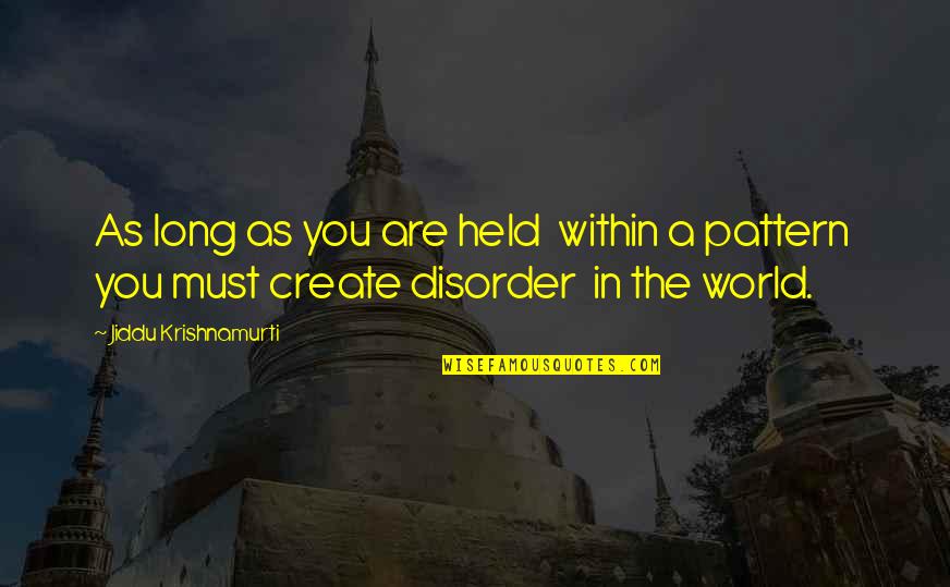 Leutgeb Entertainment Quotes By Jiddu Krishnamurti: As long as you are held within a Leutgeb Entertainment Quotes By Jiddu Krishnamurti: As long as you are held within a