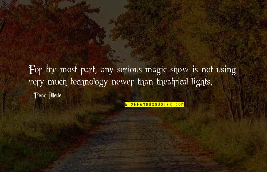 Leutheusser Schnarrenberger Quotes By Penn Jillette: For the most part, any serious magic show
