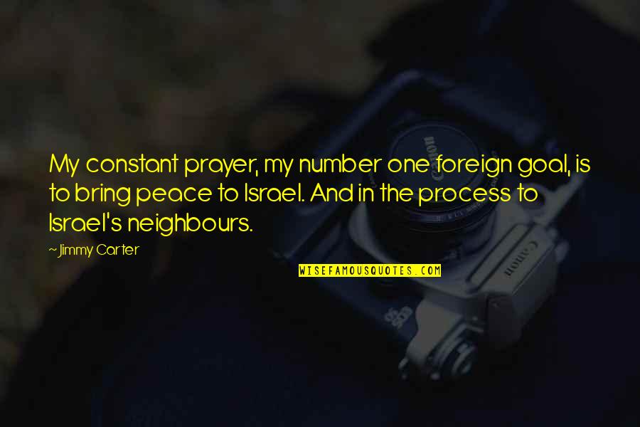 Leuthner Law Quotes By Jimmy Carter: My constant prayer, my number one foreign goal, Leuthner Law Quotes By Jimmy Carter: My constant prayer, my number one foreign goal,