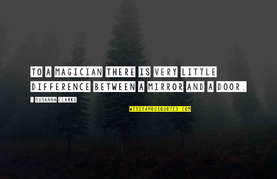 Leuvanio Quotes By Susanna Clarke: To a magician there is very little difference