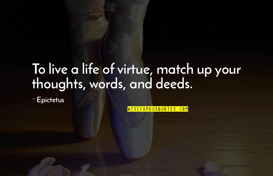 Leuwen Grayle Quotes By Epictetus: To live a life of virtue, match up