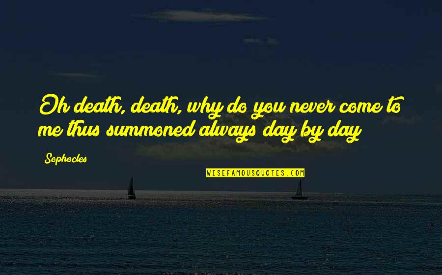 Leuwint Quotes By Sophocles: Oh death, death, why do you never come