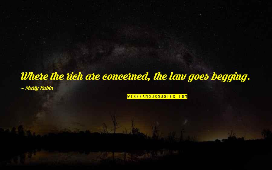Leuzzi Concrete Quotes By Marty Rubin: Where the rich are concerned, the law goes