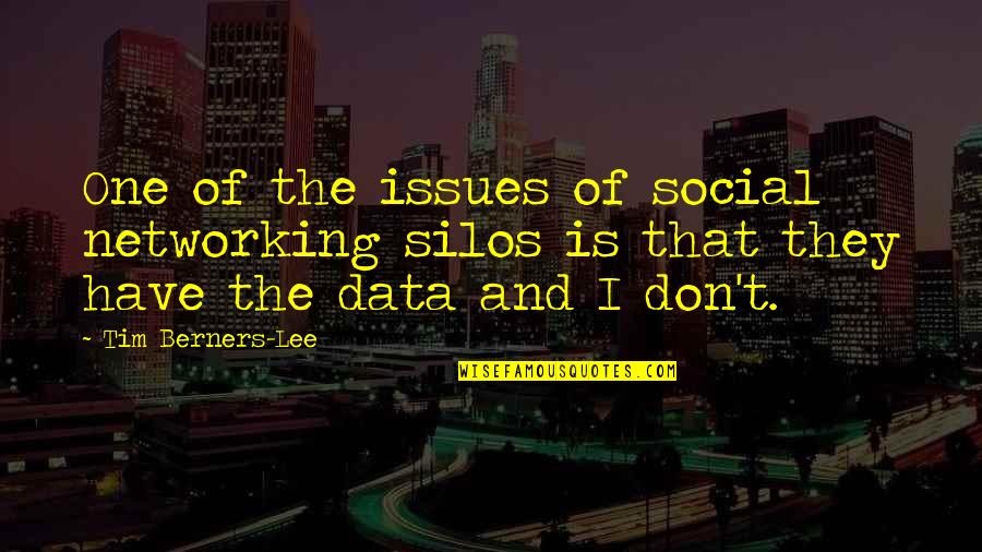 Leuzzi Concrete Quotes By Tim Berners-Lee: One of the issues of social networking silos Leuzzi Concrete Quotes By Tim Berners-Lee: One of the issues of social networking silos