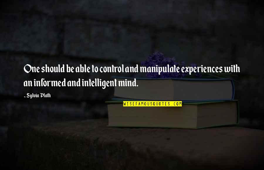 Lev Ivanov Quotes By Sylvia Plath: One should be able to control and manipulate