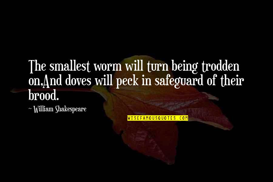 Lev Kamenev Quotes By William Shakespeare: The smallest worm will turn being trodden on,And