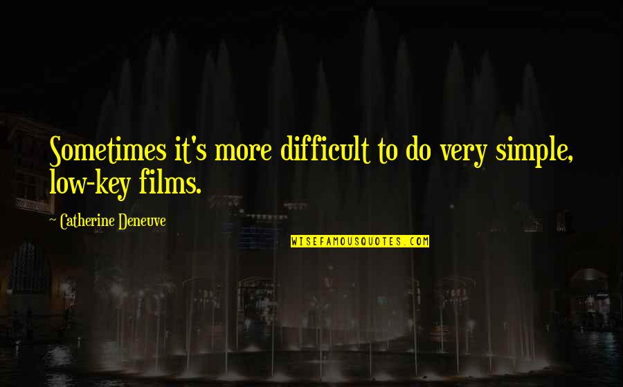Levada Caldeirao Quotes By Catherine Deneuve: Sometimes it's more difficult to do very simple, Levada Caldeirao Quotes By Catherine Deneuve: Sometimes it's more difficult to do very simple,