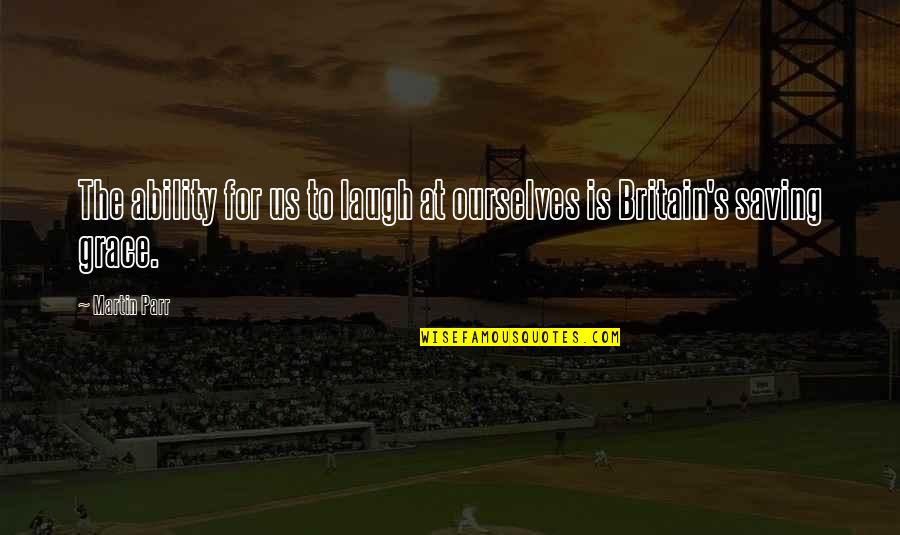 Levada Center Quotes By Martin Parr: The ability for us to laugh at ourselves