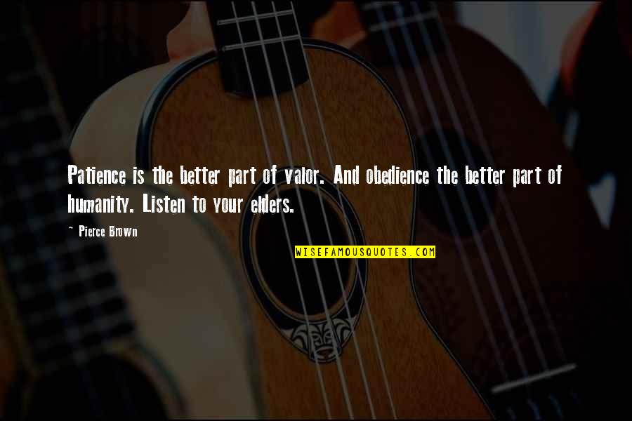 Levadas Funchal Quotes By Pierce Brown: Patience is the better part of valor. And Levadas Funchal Quotes By Pierce Brown: Patience is the better part of valor. And