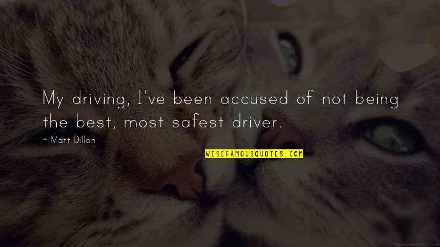 Levamos Quotes By Matt Dillon: My driving, I've been accused of not being