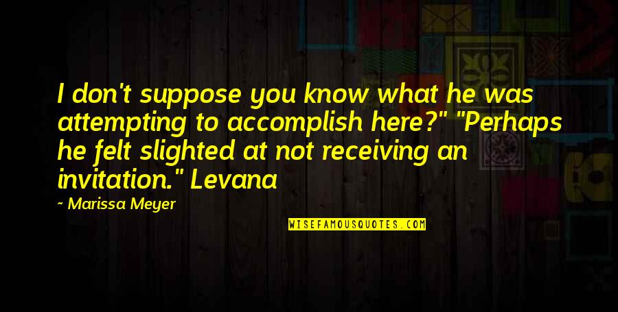 Levana Quotes By Marissa Meyer: I don't suppose you know what he was