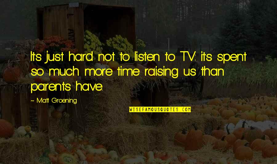 Levander Funeral Home Quotes By Matt Groening: It's just hard not to listen to TV: Levander Funeral Home Quotes By Matt Groening: It's just hard not to listen to TV: