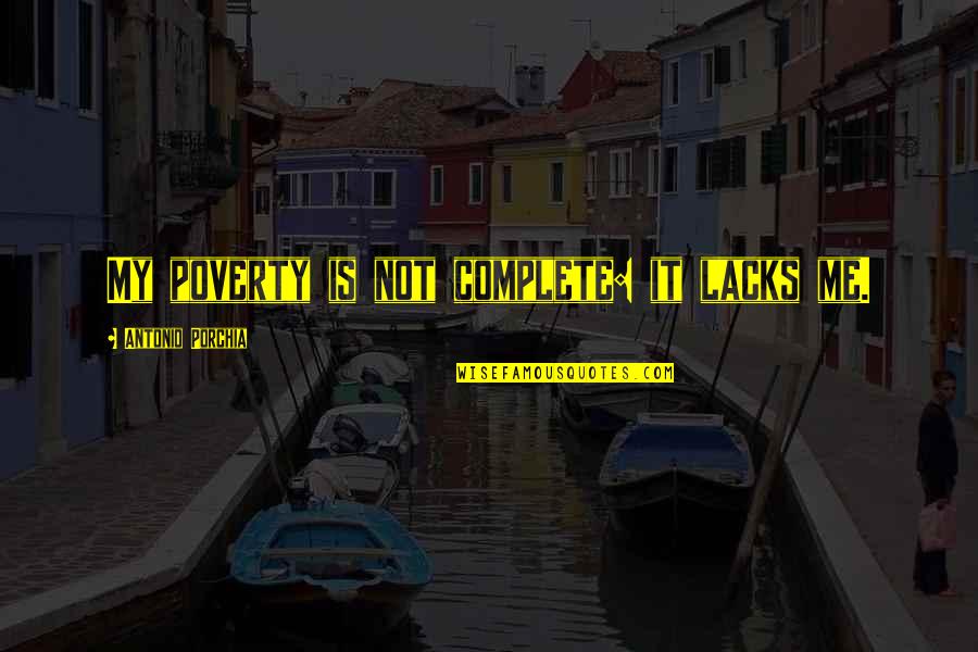 Levandovsky Quotes By Antonio Porchia: My poverty is not complete: it lacks me. Levandovsky Quotes By Antonio Porchia: My poverty is not complete: it lacks me.