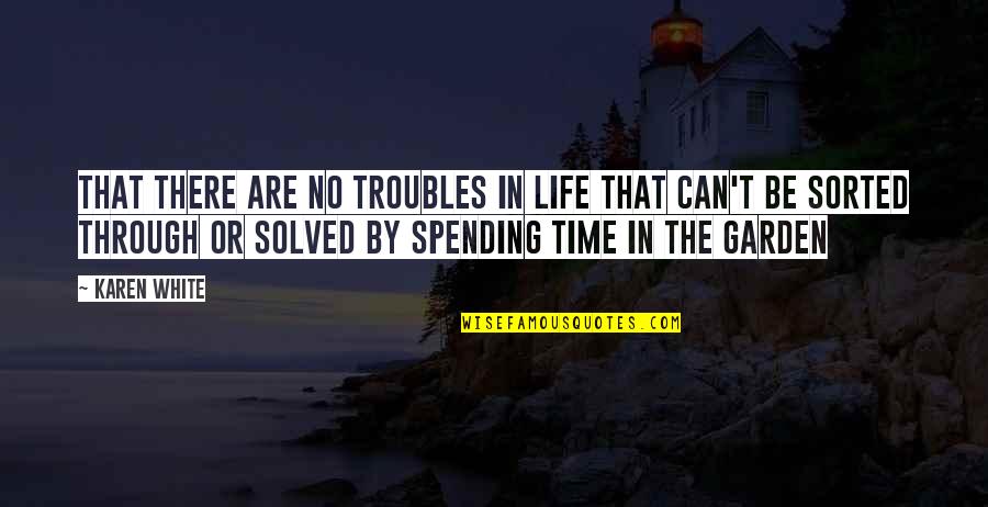 Levandovsky Quotes By Karen White: That there are no troubles in life that Levandovsky Quotes By Karen White: That there are no troubles in life that