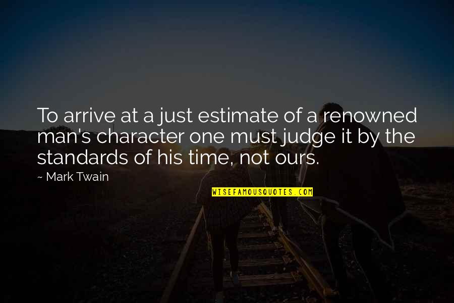 Levangie Electric Hanover Quotes By Mark Twain: To arrive at a just estimate of a Levangie Electric Hanover Quotes By Mark Twain: To arrive at a just estimate of a