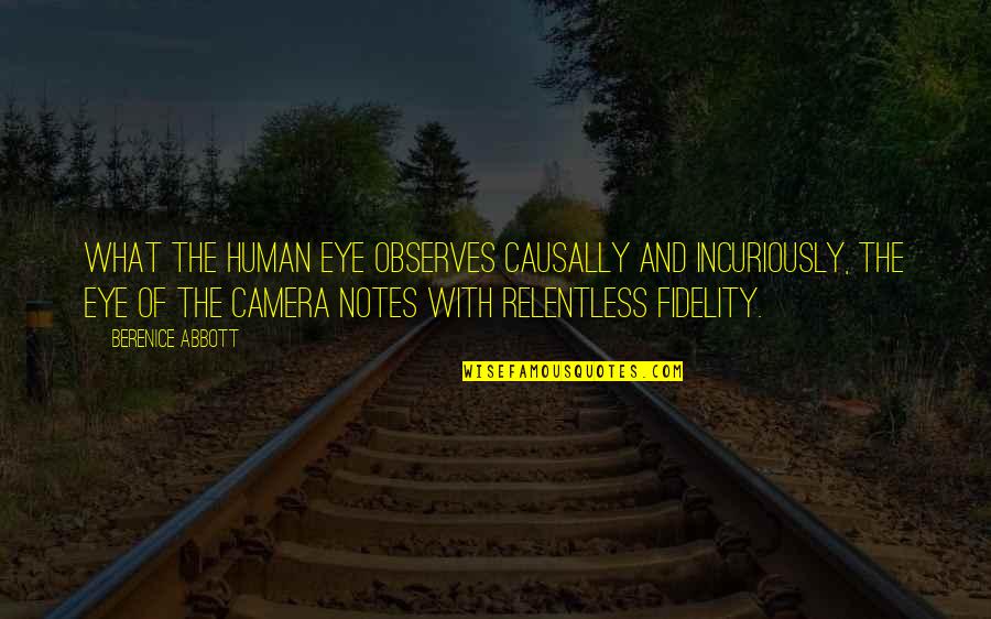 Levangile De Jean Quotes By Berenice Abbott: What the human eye observes causally and incuriously, Levangile De Jean Quotes By Berenice Abbott: What the human eye observes causally and incuriously,
