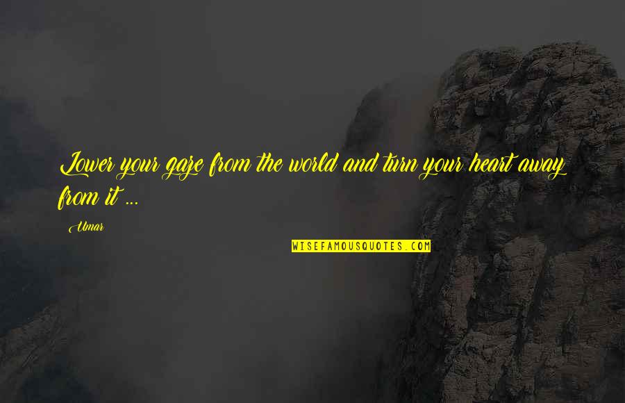 Levangile De Jean Quotes By Umar: Lower your gaze from the world and turn