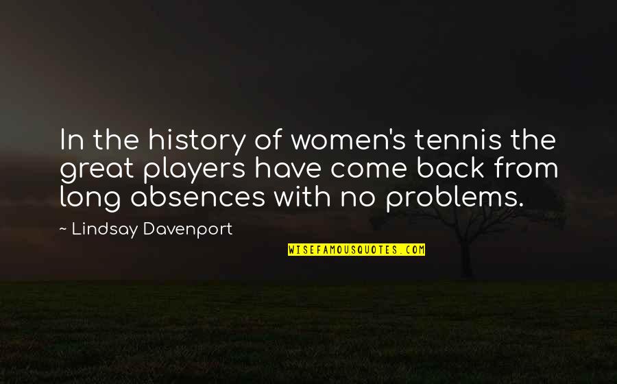 Levantada Del Quotes By Lindsay Davenport: In the history of women's tennis the great Levantada Del Quotes By Lindsay Davenport: In the history of women's tennis the great
