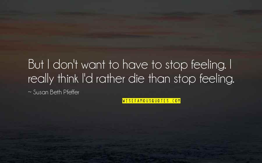 Levantado En Quotes By Susan Beth Pfeffer: But I don't want to have to stop