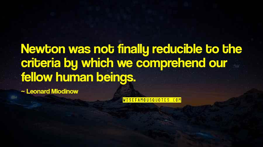 Levantai O Quotes By Leonard Mlodinow: Newton was not finally reducible to the criteria Levantai O Quotes By Leonard Mlodinow: Newton was not finally reducible to the criteria