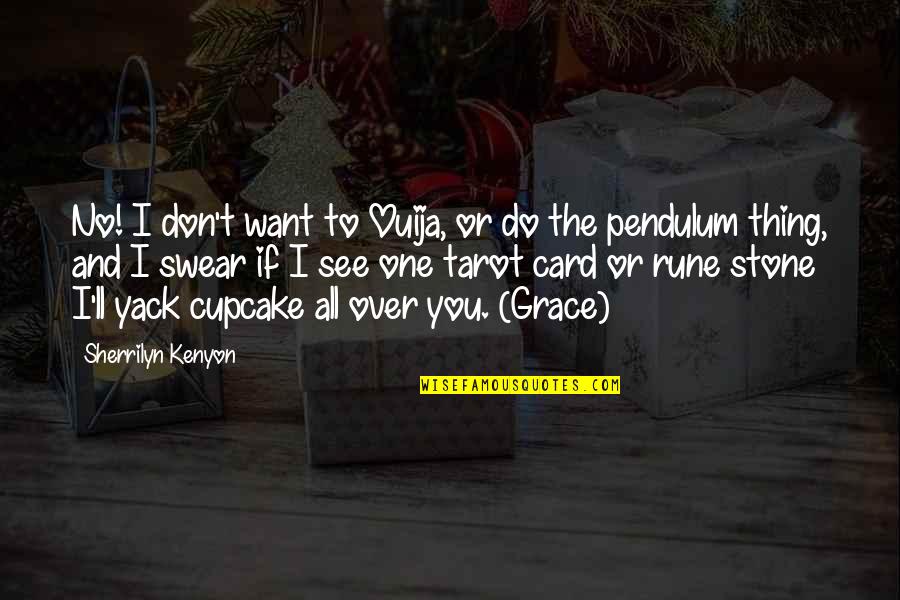 Levantamiento De Senos Quotes By Sherrilyn Kenyon: No! I don't want to Ouija, or do Levantamiento De Senos Quotes By Sherrilyn Kenyon: No! I don't want to Ouija, or do