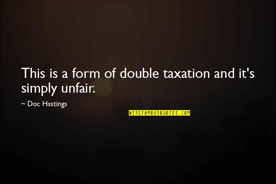 Levantamos Un Quotes By Doc Hastings: This is a form of double taxation and Levantamos Un Quotes By Doc Hastings: This is a form of double taxation and
