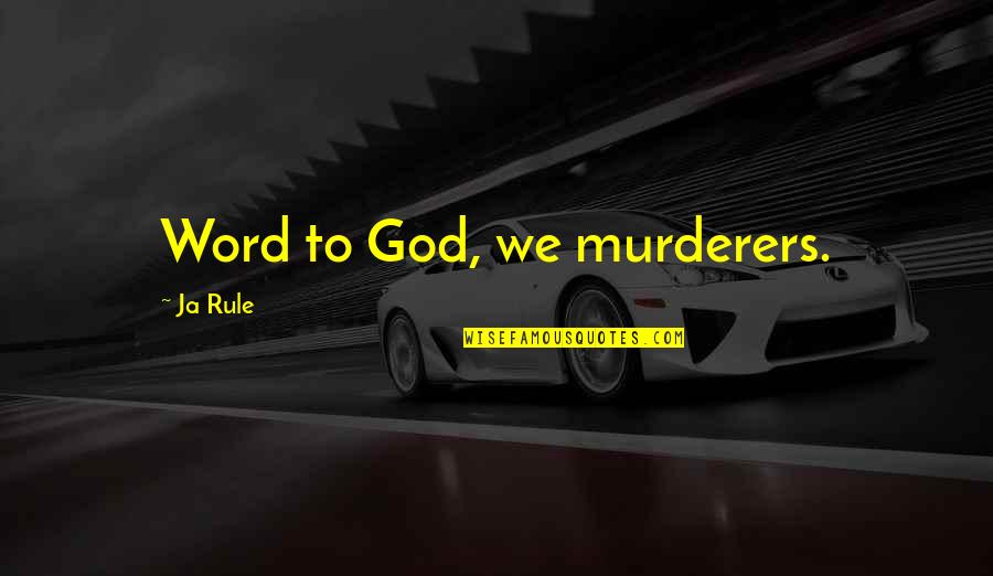 Levantara Un Quotes By Ja Rule: Word to God, we murderers. Levantara Un Quotes By Ja Rule: Word to God, we murderers.