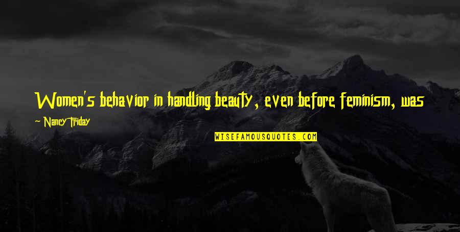 Levantaras Quotes By Nancy Friday: Women's behavior in handling beauty, even before feminism, Levantaras Quotes By Nancy Friday: Women's behavior in handling beauty, even before feminism,