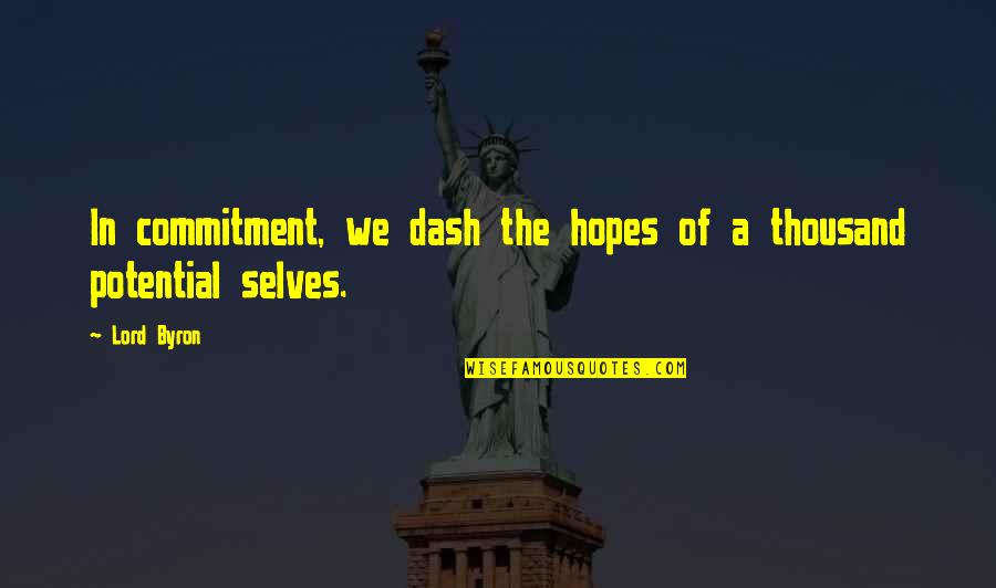 Levantarme Quotes By Lord Byron: In commitment, we dash the hopes of a