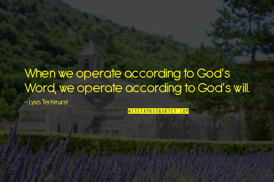 Levantarse Quotes By Lysa TerKeurst: When we operate according to God's Word, we