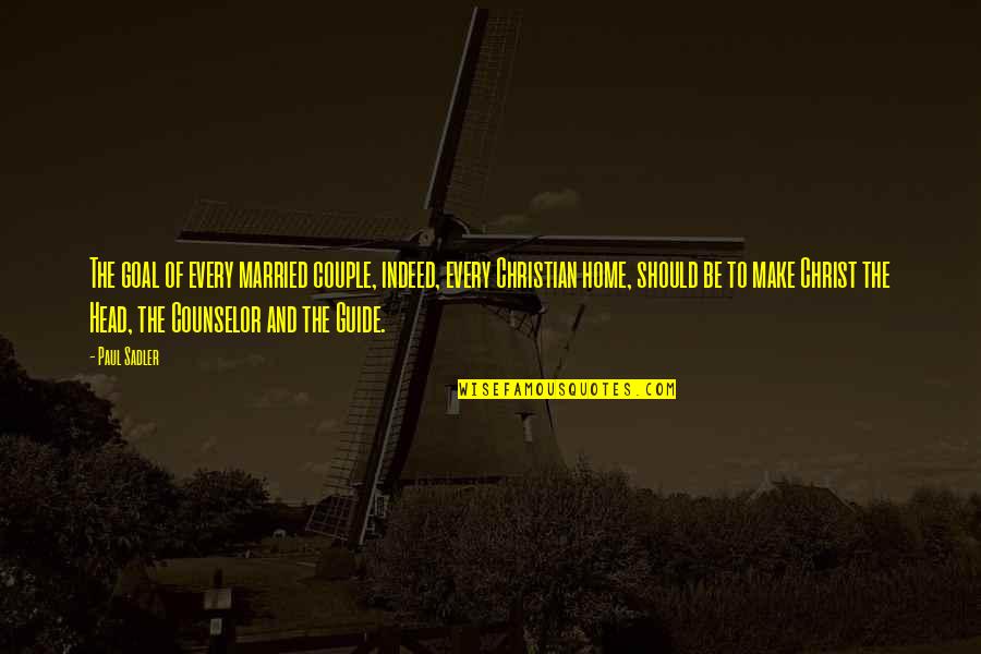 Levantisco Quotes By Paul Sadler: The goal of every married couple, indeed, every Levantisco Quotes By Paul Sadler: The goal of every married couple, indeed, every