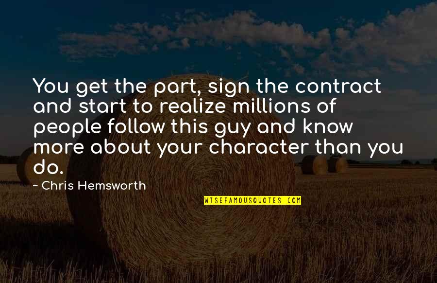Levanto In English Quotes By Chris Hemsworth: You get the part, sign the contract and Levanto In English Quotes By Chris Hemsworth: You get the part, sign the contract and