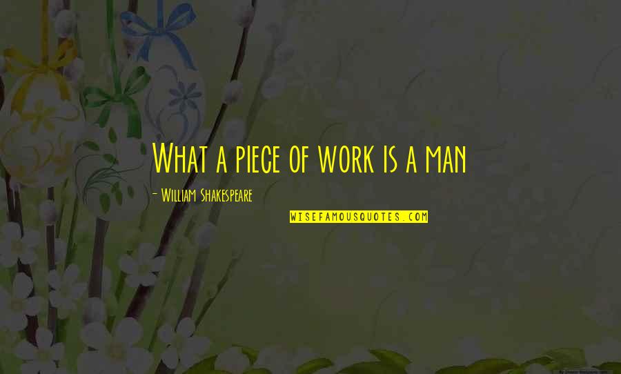 Levanto In English Quotes By William Shakespeare: What a piece of work is a man Levanto In English Quotes By William Shakespeare: What a piece of work is a man