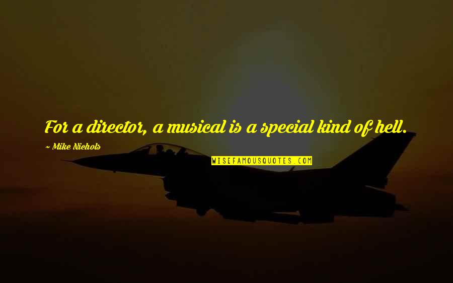 Levare Santana Quotes By Mike Nichols: For a director, a musical is a special