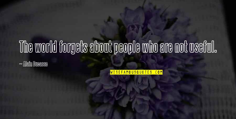 Levaria Skyblock Quotes By Alain Ducasse: The world forgets about people who are not