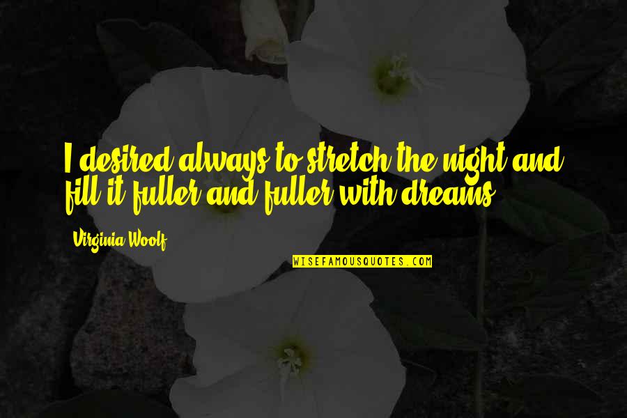 Levaria Skyblock Quotes By Virginia Woolf: I desired always to stretch the night and