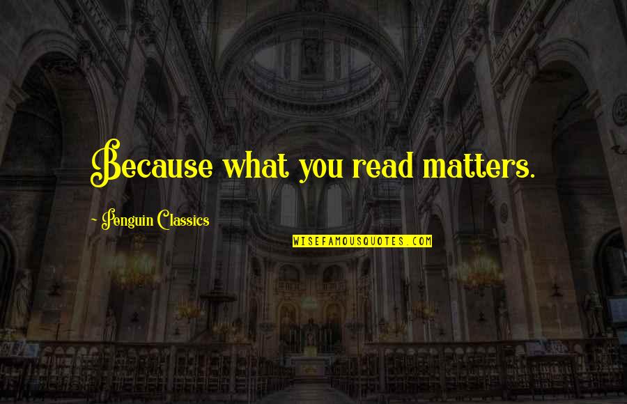 Levarn Quotes By Penguin Classics: Because what you read matters. Levarn Quotes By Penguin Classics: Because what you read matters.