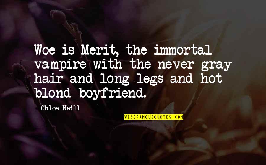 Levaro Tile Quotes By Chloe Neill: Woe is Merit, the immortal vampire with the
