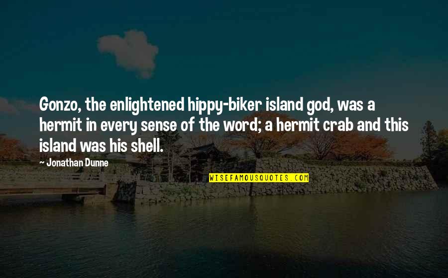 Levashov Quotes By Jonathan Dunne: Gonzo, the enlightened hippy-biker island god, was a Levashov Quotes By Jonathan Dunne: Gonzo, the enlightened hippy-biker island god, was a
