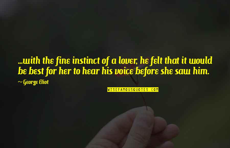 Levay Edupage Quotes By George Eliot: ...with the fine instinct of a lover, he Levay Edupage Quotes By George Eliot: ...with the fine instinct of a lover, he