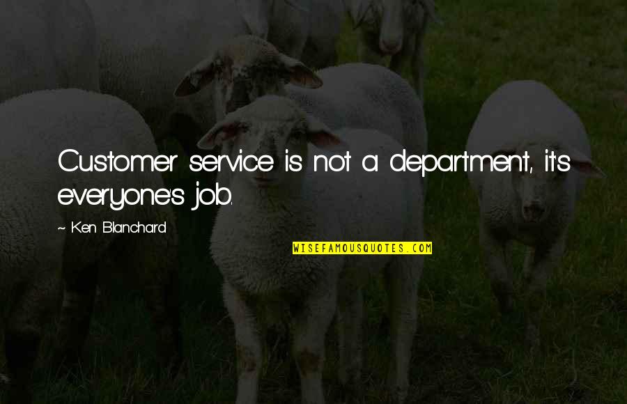 Levay Edupage Quotes By Ken Blanchard: Customer service is not a department, it's everyone's Levay Edupage Quotes By Ken Blanchard: Customer service is not a department, it's everyone's