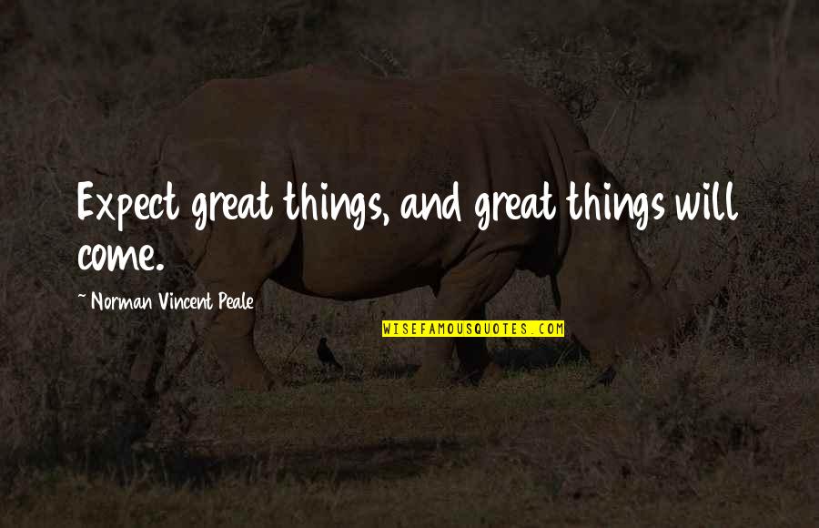 Levecke Quotes By Norman Vincent Peale: Expect great things, and great things will come. Levecke Quotes By Norman Vincent Peale: Expect great things, and great things will come.